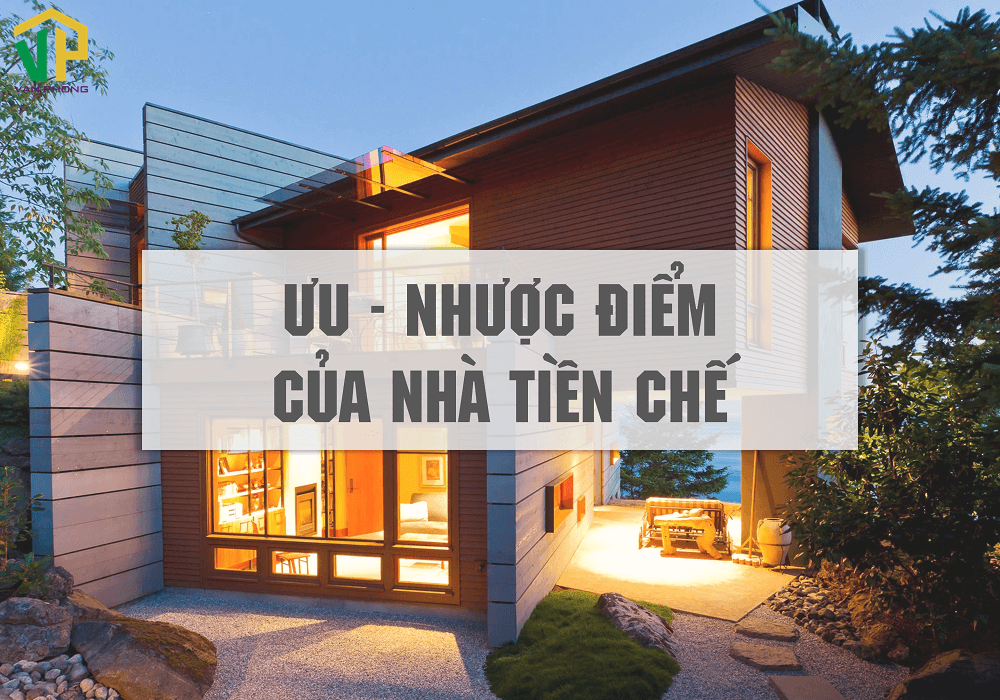 Nhà tiền chế tồn tại một số ưu - nhược điểm